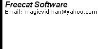 Freecat Software 354 hunter's glen troy, NC 27371 Phone:(910) 576-9741      Email: magicvidman@yahoo.com 